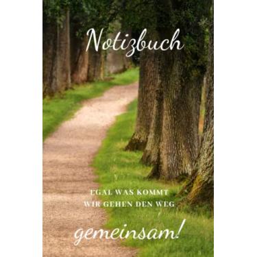 Imagem de Egal was kommt wir gehen den Weg gemeinsam!: Notizbuch, mit Spruch, Paar, Freunde, gemeinsam, Zusammenhalt, Freundschaft, Liebe, 120 Seiten, liniert, 6x9 Zoll, ca. DIN A5, Softcover, Geschenkidee