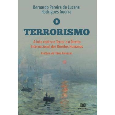 Imagem de O Terrorismo, a luta Contra o Terror e o Direito Internacional dos Direitos Humanos-Português