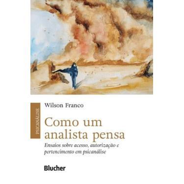 Imagem de Como Um Analista Pensa - Ensaios Sobre Acesso, Autorização E Pertencim