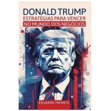 Imagem de Donald trump estratégias para Vencer no mundo dos Negócios - PRATA EDI