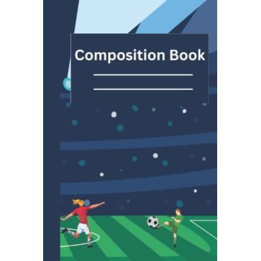Imagem de Soccer Composition Book Soccer Composition notebook for boys Wide Ruled: Soccer Ball Wide Ruled Lined pages book for girls and boys perfect size 6 x 9 peaper back