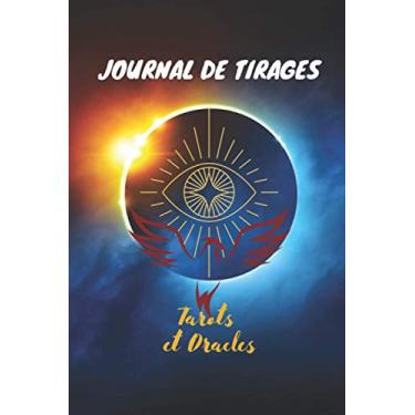 Imagem de Journal de tirages Tarots et Oracles: Journal de notes | 6x9 po (15,24 x 22,86 cm) - 120 pages | Cadeau idéal pour s'initier aux tarots et oracles | guidances quotidiennes mensuelles, lunaisons |