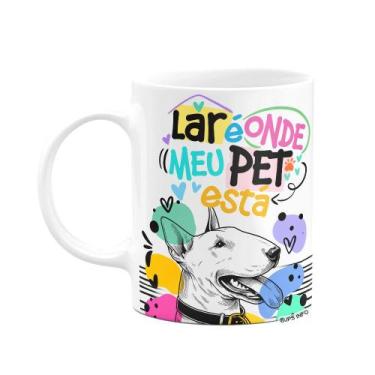 Imagem de Caneca - Lar é onde meu pet está - Cachorro Bull Terrier - JPS INFO