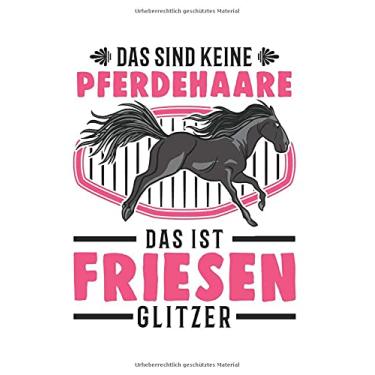 Imagem de Friesenpferd Notizbuch: Friesenpferd Glitzer Friese Pferdehaare Geschenk / 6x9 Zoll / 120 linierte Seiten Seiten