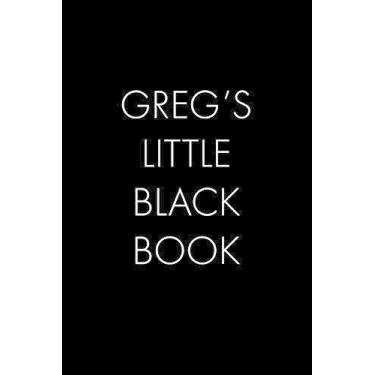 Imagem de Greg's Little Black Book: The Perfect Dating Companion for a Handsome Man Named Greg. A secret place for names, phone numbers, and addresses.