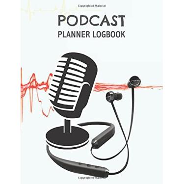 Imagem de Podcast Planner Logbook: Hosting Notebook for gift & podcast journal Logbook for A Perfect Podcast Planner Logbook