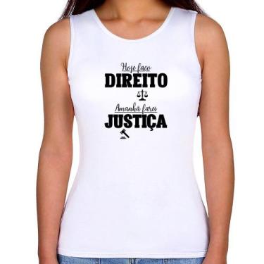 Imagem de Regata Feminina Hoje faço direito, amanhã farei justiça - Foca na Moda