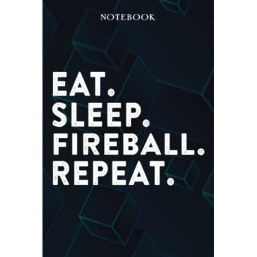 Imagem de Eat Sleep Fireball Repeat Mom Birthday Gifts Funny - Eat Sleep Eat Sleep Fireball Repeat Repeat: Happy Mothers Day Gift Idea for Best Mother, ... Moms, From Son - Lined Notebook,A Blank