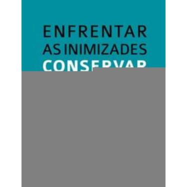 Imagem de Enfrentar as Inimizades, Conservar a Paz - Meditação e Oração Para os Tempos de Adversidade