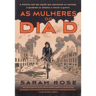 Imagem de As Mulheres Do Dia d - a História Real Das Espiãs Que Sabotaram Os Nazistas e Ajudaram Os Aliados a