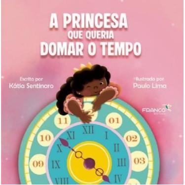 Imagem de A Princesa Que Queria Domar o Tempo - Sentinaro, Katia