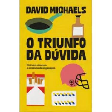 Imagem de O Triunfo Da Dúvida - Dinheiro Obscuro e a Ciência da Enganação - ELEF