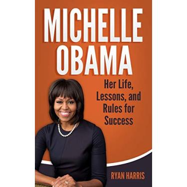 Imagem de Michelle Obama: Her Life, Lessons, and Rules for Success