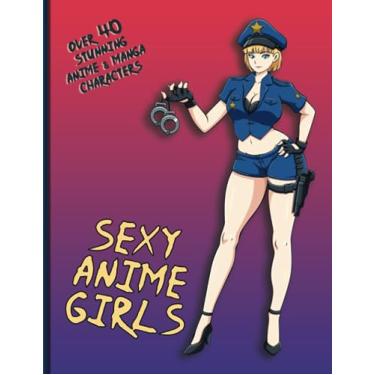 Imagem de Sexy Anime Girls: Over 40 Stunning Manga Characters (Japanese Artwork)