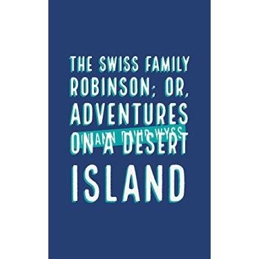 Imagem de The Swiss Family Robinson; or, Adventures on a Desert Island (English Edition)