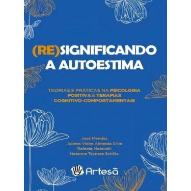 Imagem de (Re)significando a Autoestima - Teorias e Práticas Na Psicologia Posit