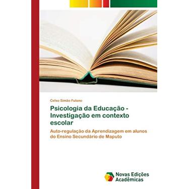 Imagem de Psicologia da Educação - Investigação em contexto escolar: Auto-regulação da Aprendizagem em alunos do Ensino Secundário de Maputo