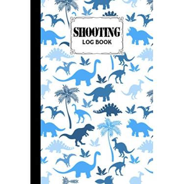 Imagem de Shooting Log Book: Target, Handloading Logbook, Range Shooting Book, Target Diagrams, Shooting data, Sport Shooting Record Logbook, Notebook Journal ... 121 Pages, Size 6" x 9" | dinosaur era Cover