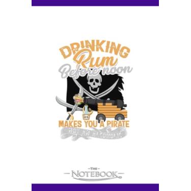 Imagem de Notebook: Drinking Rum Before Noon Makes You A Pirate 2: Notebook, Composition book, Exercise book, Journal, Diary, School 120 Pages 6 x 9 inches