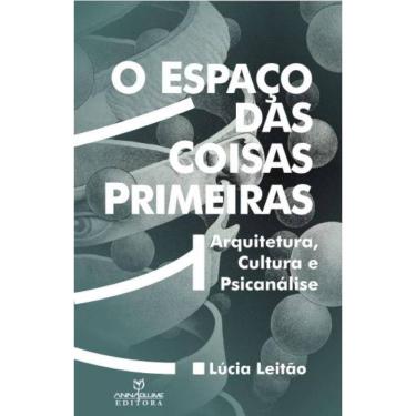Imagem de O espaço das coisas primeiras : arquitetura, cultura e psicanálisee psicanálise