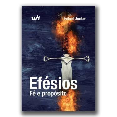 Imagem de Livro Efésios - Fé E Propósito, Estudo Bíblico E Devocional, Hebert Junker