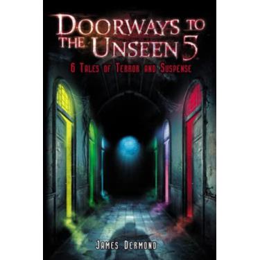 Imagem de Doorways to the Unseen 5: 6 Tales of Terror and Suspense
