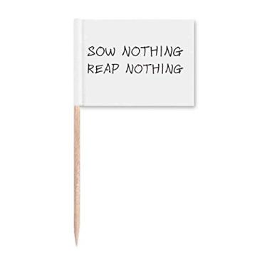 Imagem de Citação Sow Nothing Reap Nothing Toothpick Flags Marcador Topper Decoração de Festa