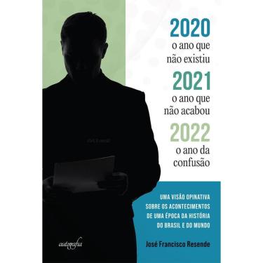Imagem de 2020, o ano que não existiu; 2021, o ano que não acabou; 2022, o ano da confusão: uma visão opinativa sobre os acontecimentos de uma época da história