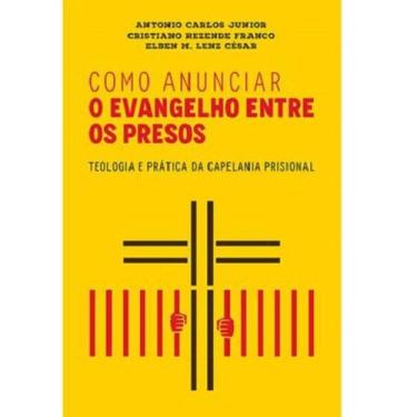 Imagem de Como Anunciar O Evangelho Entre Os Presos  Antonio Carlos Júnior - Ult