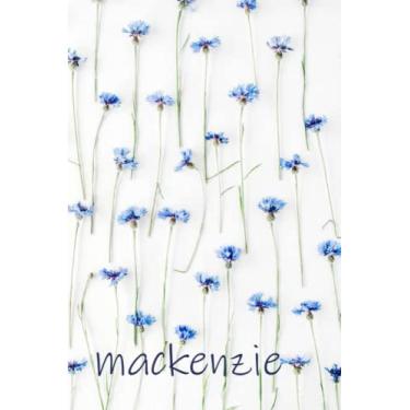 Imagem de Mackenzie: Personalised Journal Notebook for Girls Named Mackenzie. (Custom Name Journal, Blank Journal, Write in Notebook) Large Blank Lined Journal ... Background Floral Cover(Mackenzie Notebook)