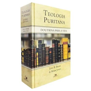 Imagem de Livro Teologia Puritana  Doutrina Para A Vida  Joel R. Beeke  Mark Jon