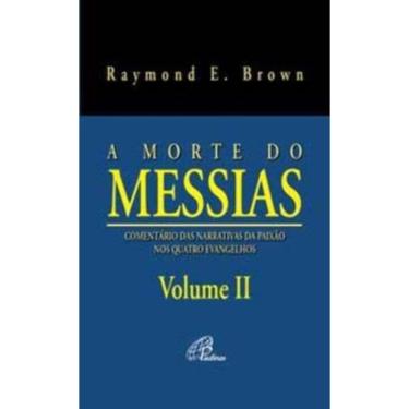 Imagem de a Morte Do Messias - Volume Ii - Comentário Das Narrativas Da Paixão Nos Quatro Evangelhos