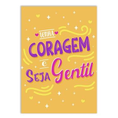 Imagem de Placa Decorativa Frases Tenha Coragem Seja Gentil Decoração Poster Quarto Sala