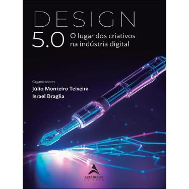 Imagem de Design 5.0 - O Lugar Dos Criativos Na Industria Digital