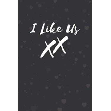 Imagem de I Like Us XX: Funny Birthday and Valentine's Day Gift - Sketchbook for Adults - Alternative to Greeting Card