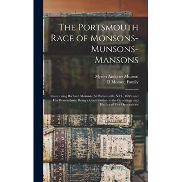 Imagem de The Portsmouth Race of Monsons-Munsons-Mansons: Comprising Richard Monson (At Portsmouth, N.H., 1663) and His Descendants: Being a Contribution to the Genealogy and History of Five Generations