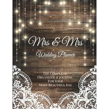 Imagem de Mrs & Mrs Wedding Planner - Complete Organizer & Journal For Your Most Beautiful Day: Beautiful Lesbian Wedding Organizer
