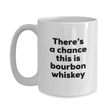Imagem de Caneca de café de uísque Bourbon - There's a chance this is Bourbon Whiskey Mug - Presentes para amantes de uísque Bourbon - e aniversário