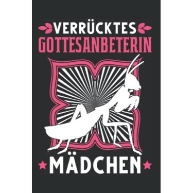 Imagem de Gottesanbeterin Notizbuch: Verrücktes Gottesanbeterin Mädchen Praying Mantis / 6X9 Zoll / 120 Linierte Seiten