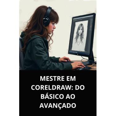 Imagem de Livro Mestre em CorelDRAW Do Básico ao Avançado