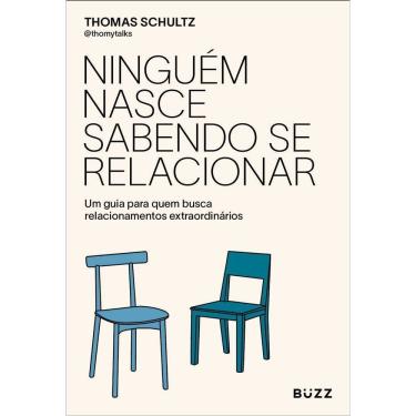 Imagem de Ninguém Nasce Sabendo Se Relacionar - Um Guia Para Quem Busca Relacionamentos Extraordinários