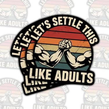 Imagem de 3 peças de adesivos Let's Settle This Like Adults Arm Wrestling, decalque de vinil engraçado com citação esportiva de força para laptop, notebook, garrafa hidráulica, garrafa de água, para-choque de