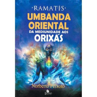 Imagem de Umbanda Oriental - Da Mediunidade aos Orixás - LEGIO