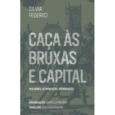 Imagem de Caças às bruxas e capital: mulheres, acumulação, reprodução - ELEFANTE