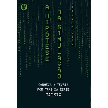 Imagem de a Hipótese Da Simulação - Conheça a Teoria Por Trás Da Série Matrix - 