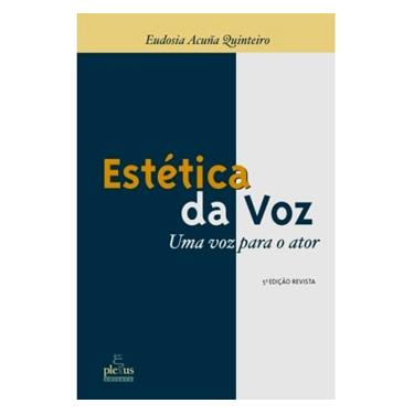 Imagem de Livro - Estética da Voz: uma Voz Para o Ator - Eudósia Acuna Quinteiro