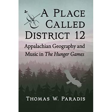 Imagem de A Place Called District 12: Appalachian Geography and Music in the Hunger Games