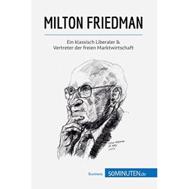 Imagem de Milton Friedman: Ein klassisch Liberaler & Vertreter der freien Marktwirtschaft