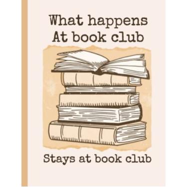 Imagem de What Happens At Book Club Stays At Book Club: Registro de leitura | diário do clube do livro | Caderno | Acompanhe e avalie todos os livros que você leu! Perfeito como presente para qualquer amante de