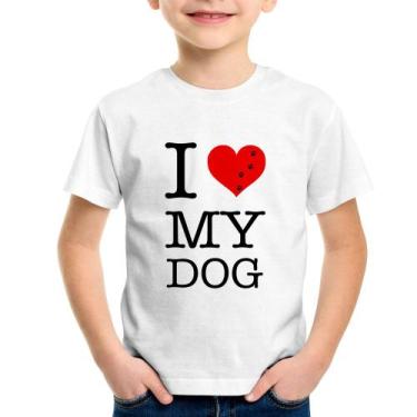 Imagem de Camiseta Infantil I Love My Dog - Foca Na Moda